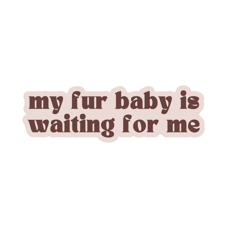 My Fur Baby Is Waiting For Me Sticker - The Max & Rex Collection