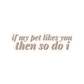 If My Pet Likes You Then So Do I Sticker - The Max & Rex Collection
