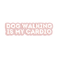 Dog Walking Is My Cardio Sticker - The Max & Rex Collection